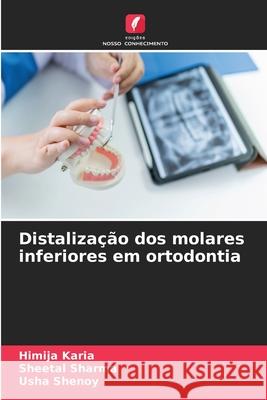 Distalização dos molares inferiores em ortodontia Karia, Himija, Sharma, Sheetal, Shenoy, Usha 9786208475635 Edições Nosso Conhecimento - książka