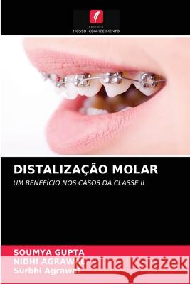 Distalização Molar Soumya Gupta, Nidhi Agrawal, Surbhi Agrawal 9786203659795 Edicoes Nosso Conhecimento - książka