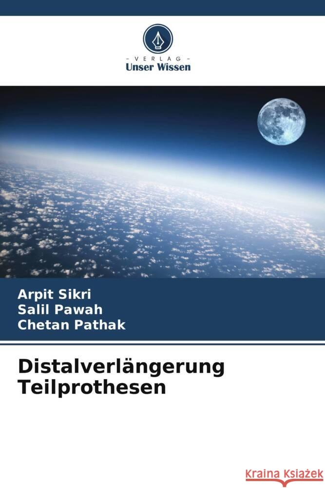Distalverl?ngerung Teilprothesen Arpit Sikri Salil Pawah Chetan Pathak 9786207427260 Verlag Unser Wissen - książka