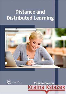 Distance and Distributed Learning Charlie Carson 9781682853610 Willford Press - książka