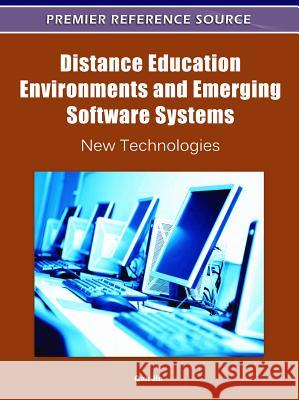 Distance Education Environments and Emerging Software Systems: New Technologies Jin, Qun 9781609605391 Information Science Reference Igi - książka