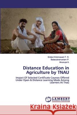 Distance Education in Agriculture by TNAU T. R., Sridevi Krishnaveni 9786200313928 LAP Lambert Academic Publishing - książka