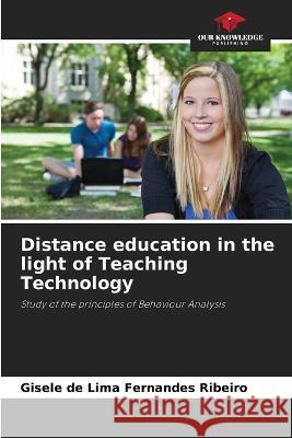 Distance education in the light of Teaching Technology Gisele de Lima Fernande 9786205821787 Our Knowledge Publishing - książka