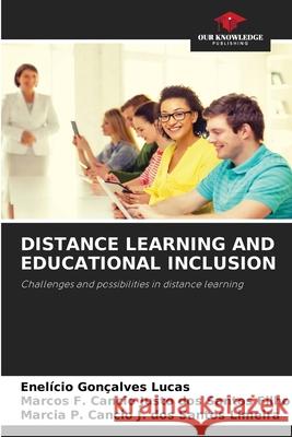DISTANCE LEARNING AND EDUCATIONAL INCLUSION Gonçalves Lucas, Enelício, Cancio Justo dos Santos Filho, Marcos F., Cancio J. dos Santos Limeira, Marcia P. 9786202001250 Our Knowledge Publishing - książka