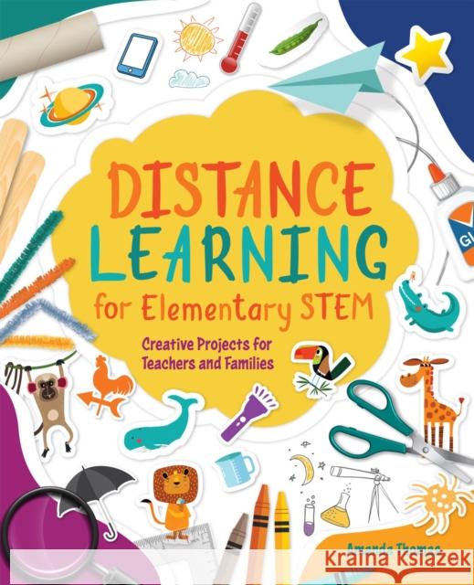 Distance Learning for Elementary Stem: Creative Projects for Teachers and Families Thomas, Amanda 9781564848710 International Society for Technology in Educa - książka
