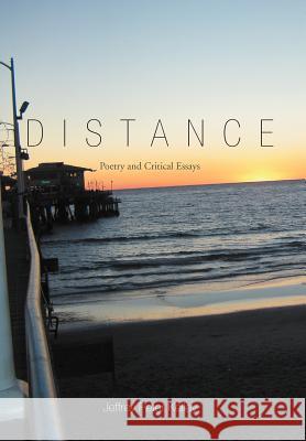 Distance: Poetry and Critical Essays Kelley, Jeffrey Peter 9781468544312 Authorhouse - książka