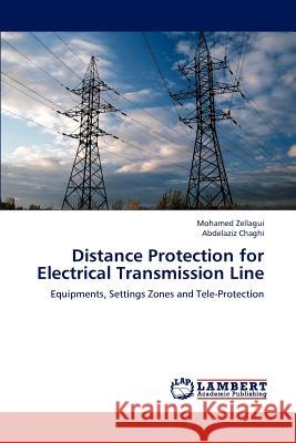 Distance Protection for Electrical Transmission Line Mohamed Zellagui Abdelaziz Chaghi 9783659157905 LAP Lambert Academic Publishing - książka