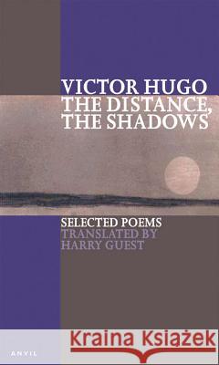 Distance, the Shadows Hugo, Victor 9780856463457 Anvil Press - książka