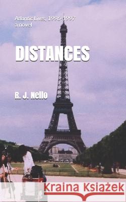 Distances: Atlantic Lives, 1996-1997 R. J. Nello 9781516942275 Createspace Independent Publishing Platform - książka