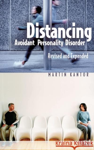 Distancing: Avoidant Personality Disorder, Revised and Expanded (Revised) Kantor, Martin 9780275978297 Praeger Publishers - książka