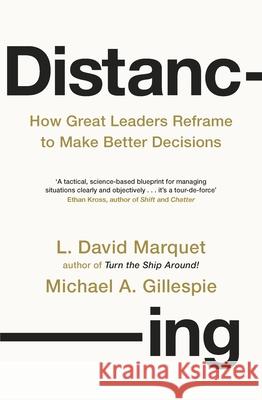 Distancing: How Great Leaders Reframe to Make Better Decisions Michael Gillespie 9780241661659 Penguin Books Ltd - książka