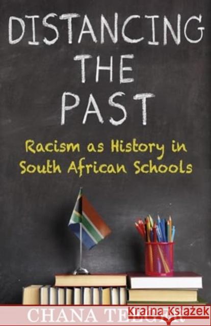 Distancing the Past: Racism as History in South African Schools  9780231213400 Columbia University Press - książka