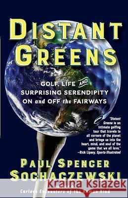 Distant Greens: Golf, Life and Surprising Serendipity On and Off the Fairways Sochaczewski, Paul Spencer 9782940573226 Explorer's Eye Press - książka