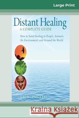 Distant Healing: A Complete Guide (16pt Large Print Edition) Jack Angelo 9780369320490 ReadHowYouWant - książka