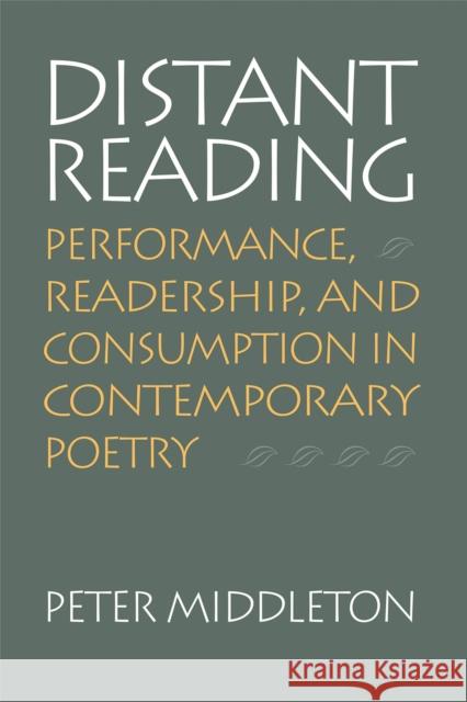 Distant Reading: Performance, Readership, and Consumption in Contemporary Poetry Peter Middleton 9780817351519 University Alabama Press - książka