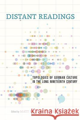 Distant Readings: Topologies of German Culture in the Long Nineteenth Century Erlin, Matt 9781571135391 Camden House (NY) - książka