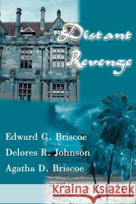 Distant Revenge Edward G. Briscoe Delores R. Johnson Agatha D. Briscoe 9780595094608 Writers Club Press - książka