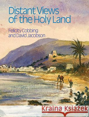 Distant Views of the Holy Land Felicity Cobbing David Jacobson 9781781790618 Equinox Publishing (Indonesia) - książka