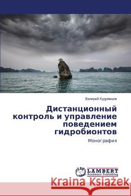 Distantsionnyy Kontrol' I Upravlenie Povedeniem Gidrobiontov Kudryavtsev Valeriy 9783659447167 LAP Lambert Academic Publishing - książka