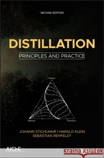 Distillation: Principles and Practice Johann G. Stichlmair Harald Klein Sebastian Rehfeldt 9781119414667 Wiley-Aiche - książka