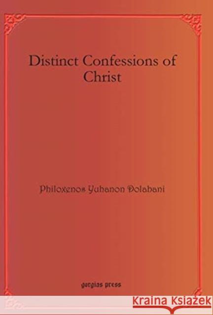 Distinct Confessions of Christ Philoxenos Yuhanon Dolabani 9781611432015 Gorgias Press - książka