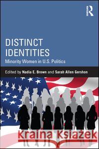 Distinct Identities: Minority Women in U.S. Politics Nadia E. Brown Sarah Allen Gershon 9781138958838 Routledge - książka
