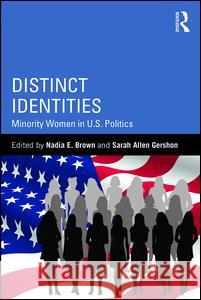 Distinct Identities: Minority Women in U.S. Politics Nadia E. Brown Sarah Allen Gershon 9781138958845 Routledge - książka