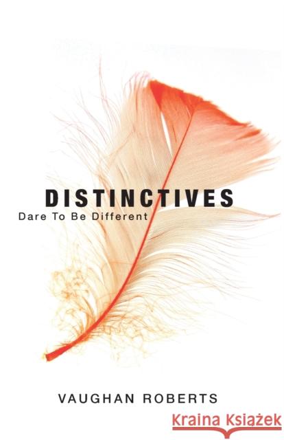 Distinctives: Daring to be Different in an Indifferent World Vaughan Roberts 9781850783312 Paternoster Publishing - książka