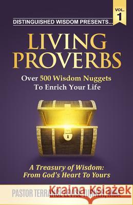 Distinguished Wisdom Presents . . . Living Proverbs-Vol.1: Over 500 Wisdom Nuggets To Enrich Your Life Turner, Terrance Levise 9780999323632 Well Spoken Inc. - książka