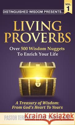 Distinguished Wisdom Presents . . . Living Proverbs-Vol.1: Over 500 Wisdom Nuggets To Enrich Your Life Turner, Terrance Levise 9780999323649 Well Spoken Inc. - książka