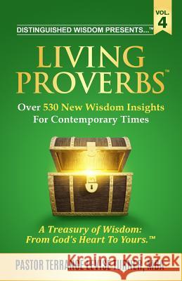 Distinguished Wisdom Presents . . . Living Proverbs-Vol. 4: Over 530 New Wisdom Insights For Contemporary Times Turner, Terrance Levise 9781733979610 Well Spoken Inc. - książka