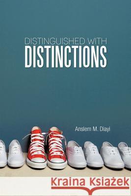 Distinguished with Distinctions Anslem M. Diayi 9781462052752 iUniverse.com - książka