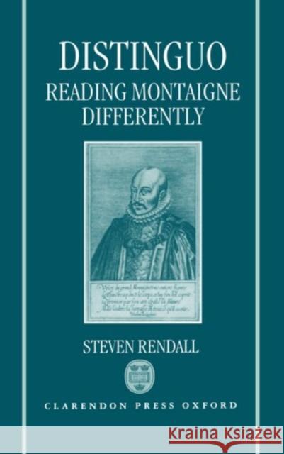 Distinguo: Reading Montaigne Differently Steven Rendall Steven Rendall 9780198151807 Oxford University Press, USA - książka