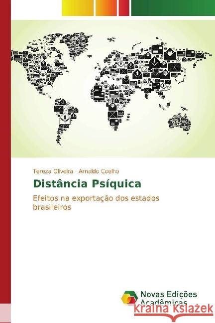 Distância Psíquica : Efeitos na exportação dos estados brasileiros Oliveira, Tereza; Coelho, Arnaldo 9783330745858 Novas Edicioes Academicas - książka