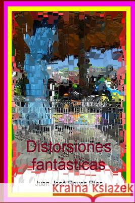 Distorsiones fantásticas Juan-José Reyes Ríos 9781523768950 Createspace Independent Publishing Platform - książka