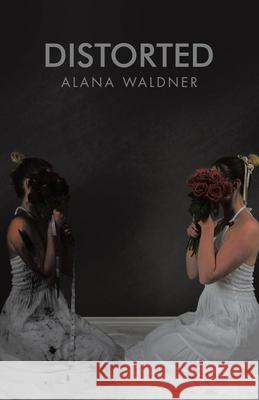 Distorted Alana Waldner 9798385029747 WestBow Press - książka