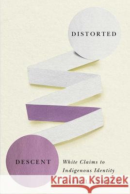 Distorted Descent: White Claims to Indigenous Identity Darryl LeRoux 9780887558979 University of Manitoba Press - książka