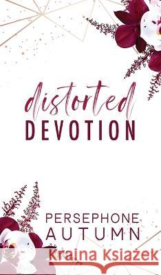 Distorted Devotion Persephone Autumn 9781951477578 Between Words Publishing LLC - książka