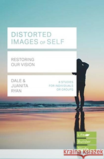 Distorted images of Self (Lifebuilder Study Guides): Restoring our Vision Dale Ryan 9781783598380 Inter-Varsity Press - książka