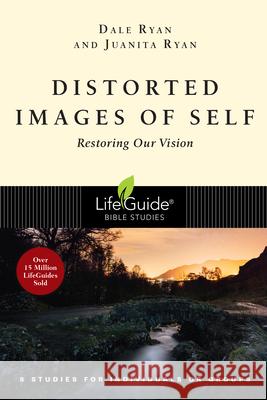 Distorted Images of Self: Restoring Our Vision Dale Ryan Juanita Ryan 9780830831494 IVP Connect - książka