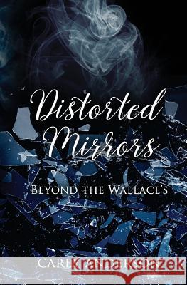 Distorted Mirrors: Beyond The Wallace's Anderson, Carey 9780692493489 Carey Anderson - książka