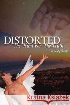 Distorted: The Hunt for the Truth - A Family Secret Marcello Gomez 9781087968551 Dance Love Inspire, LLC - książka