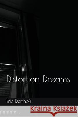 Distortion Dreams Eric Danhoff 9781717741356 Independently Published - książka