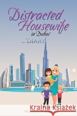 Distracted Housewife in Dubai ... Diary Marianne Makdisi 9789948807803 Austin Macauley - książka