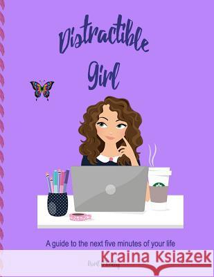 Distractible Girl: A Guide to the Next Five Minutes of Your Life Avril O'Reilly 9781795817578 Independently Published - książka