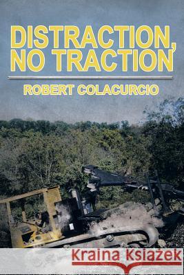 Distraction, No Traction Robert Colacurcio 9781493149988 Xlibris Corporation - książka
