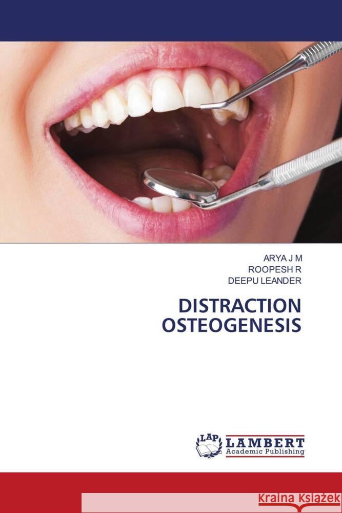 DISTRACTION OSTEOGENESIS J M, ARYA, R, ROOPESH, LEANDER, DEEPU 9786208427993 LAP Lambert Academic Publishing - książka