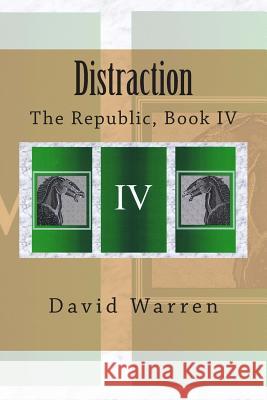 Distraction: The Republic, Book IV David Warren 9781490533803 Createspace - książka