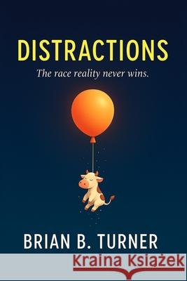 Distractions: The race reality never wins. Brian Turner 9781971050034 Hey Bbt LLC - książka