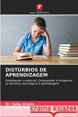 DISTÚRBIOS DE APRENDIZAGEM Shams, Dr. Sofia, Arora, Dr. Ruchi 9786206807339 Edições Nosso Conhecimento - książka